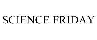 SCIENCE FRIDAY trademark