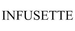 INFUSETTE trademark