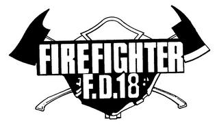 FIRE FIGHTER F.D.18 trademark