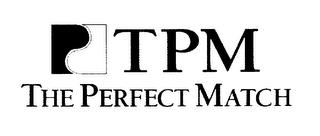 P TPM THE PERFECT MATCH trademark