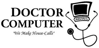 DOCTOR COMPUTER "WE MAKE HOUSE-CALLS" trademark