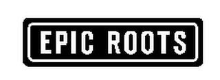 EPIC ROOTS trademark