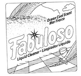 FABULOSO OCEAN COOL SCENT MAR FRESCO LIQUID CLEANER LIMPIADOR LIQUIDO trademark