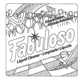 FABULOSO VIBRANT NATURE VIBRANTE NATURALEZA LIQUID CLEANER LIMPIADOR LIQUIDO trademark