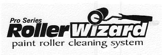 PRO SERIES ROLLER WIZARD PAINT ROLLER CLEANING SYSTEM trademark