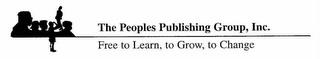 THE PEOPLES PUBLISHING GROUP, INC. FREE TO LEARN, TO GROW, TO CHANGE trademark