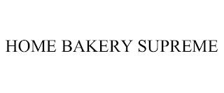 HOME BAKERY SUPREME trademark