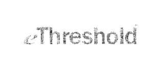 ETHRESHOLD trademark