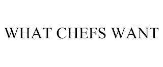 WHAT CHEFS WANT trademark