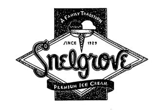 SNELGROVE A FAMILY TRADITION SINCE 1929 PREMIUM ICE CREAM trademark