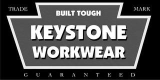 BUILT TOUGH KEYSTONE WORKWEAR TRADEMARK GUARANTEED trademark