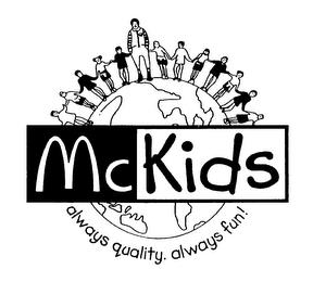 MCKIDS ALWAYS QUALITY. ALWAYS FUN! trademark