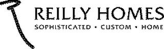 R REILLY HOMES SOPHISTICATED CUSTOM HOME trademark