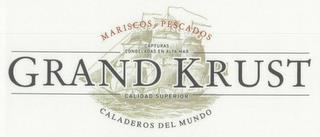 GRAND KRUST MARISCOS Y PESCADOS CALADEROS DEL MUNDO CAPTURAS CONGELADAS EN ALTA MAR CALIDAD SUPERIOR trademark