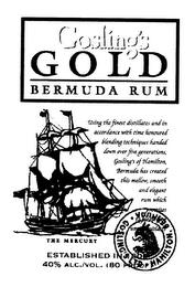 GOSLING'S GOLD BERMUDA RUM USING THE FINEST DISTILLATES AND IN ACCORDANCE WITH TIME HONORED BLENDING TECHNIQUES HANDED DOWN OVER FIVE GENERATIONS, GOSLING'S OF HAMILTON, BERMUDA HAS CREATED THIS MELLOW, SMOOTH AND ELEGANT RUM WHICH POMISES THE MERCURY ESTABLISHED IN 1806 40% ALC./VOL. (80 PROOF) trademark