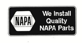 NAPA WE INSTALL QUALITY NAPA PARTS trademark