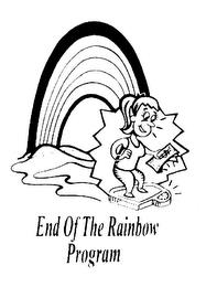 END OF THE RAINBOW PROGRAM trademark