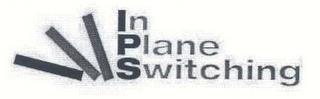 IN PLANE SWITCHING trademark