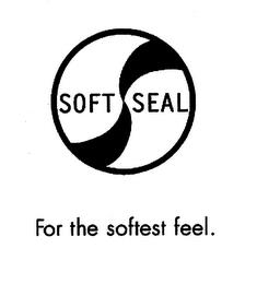 SOFT SEAL FOR THE SOFTEST FEEL trademark