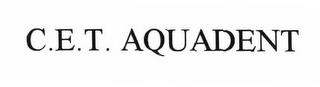 C.E.T. AQUADENT trademark