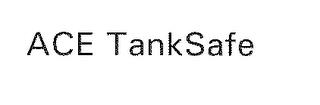 ACE TANKSAFE trademark