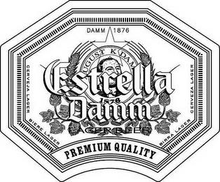 DAMM 1876 ESTRELLA DAMM LAGER BEER PREMIUM QUALITY CERVEJA LAGER BIERE LAGER BIRRA LAGER CERVEZA LAGER AUGUST K DAMM trademark