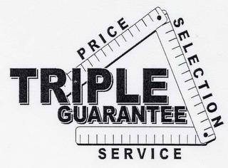 TRIPLE GUARANTEE PRICE SELECTION SERVICE trademark