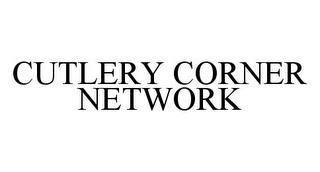 CUTLERY CORNER NETWORK trademark