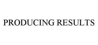 PRODUCING RESULTS trademark