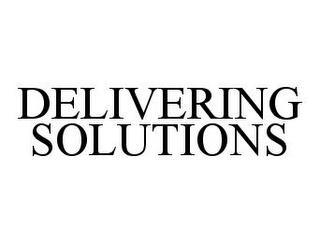 DELIVERING SOLUTIONS trademark