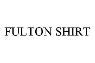 FULTON SHIRT trademark