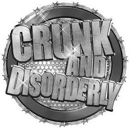 CRUNK AND DISORDERLY trademark