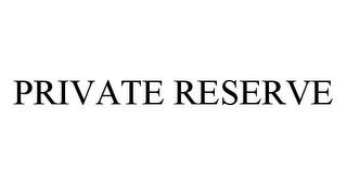 PRIVATE RESERVE trademark