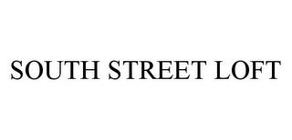 SOUTH STREET LOFT trademark