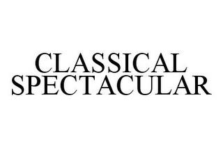 CLASSICAL SPECTACULAR trademark