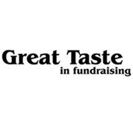 GREAT TASTE IN FUNDRAISING trademark