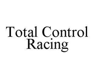 TOTAL CONTROL RACING trademark