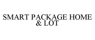 SMART PACKAGE HOME & LOT trademark