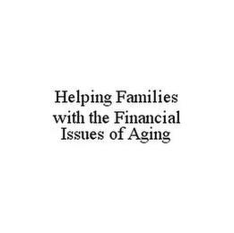 HELPING FAMILIES WITH THE FINANCIAL ISSUES OF AGING trademark