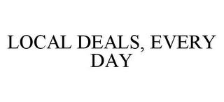 LOCAL DEALS, EVERY DAY trademark