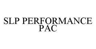 SLP PERFORMANCE PAC trademark