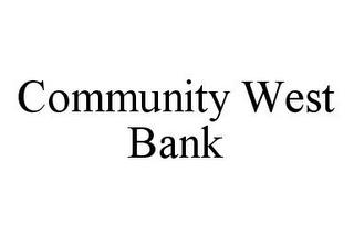 COMMUNITY WEST BANK trademark