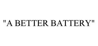 "A BETTER BATTERY" trademark