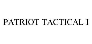 PATRIOT TACTICAL I trademark