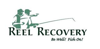 REEL RECOVERY BE WELL FISH ON! trademark