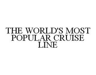 THE WORLD'S MOST POPULAR CRUISE LINE trademark