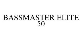 BASSMASTER ELITE 50 trademark