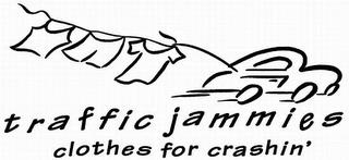 TRAFFIC JAMMIES CLOTHES FOR CRASHIN' trademark