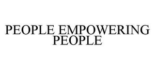 PEOPLE EMPOWERING PEOPLE trademark