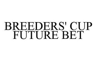 BREEDERS' CUP FUTURE BET trademark